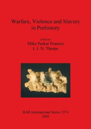 Warfare, Violence and Slavery in Prehistory image number 0