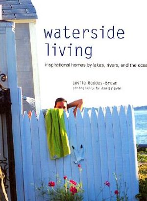 Waterside Living: Inspirational Homes by Lakes, Rivers, and the Ocean image number 0