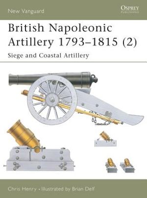 British Napoleonic Artillery 1793-1815 (2): Siege and Coastal Artillery image number 0