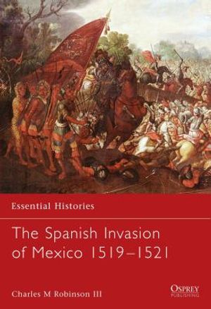 The Spanish Invasion of Mexico 1519-1521 image number 0