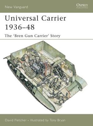 Universal Carrier 1936-48: The 'bren Gun Carrier' Story image number 0