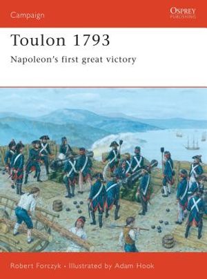 Toulon 1793: Napoleon's First Great Victory image number 0