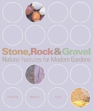 Stone, Rock & Gravel: Natural Features for Modern Gardens image number 0