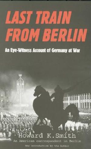 Last Train from Berlin: An Eye-Witness Account of Germany at War image number 0