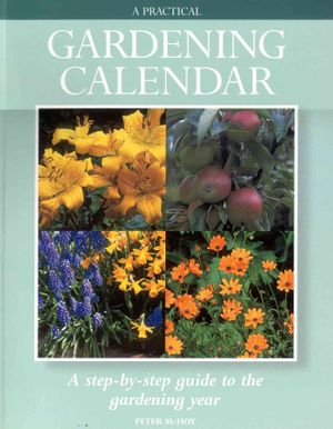 A Practical Gardening Calendar: A Step-By-Step Guide to the Gardening Year image number 0