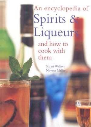 An Encyclopedia of Spirits & Liqueurs and How to Cook with Them image number 0