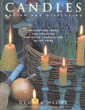 Candles: Making and Displaying: Enchanting Ideas for Creating and Using Candlelight in the Home image number 0