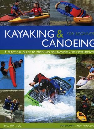 Kayaking & Canoeing for Beginners: A Practical Guide to Paddling for Novices and Intermediates image number 0