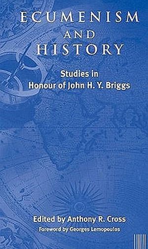 Ecumenism and History Studies in Honour of John H. Y. Briggs image number 0