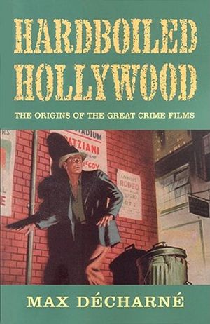 Hardboiled Hollywood: The Origins of the Great Crime Films image number 0