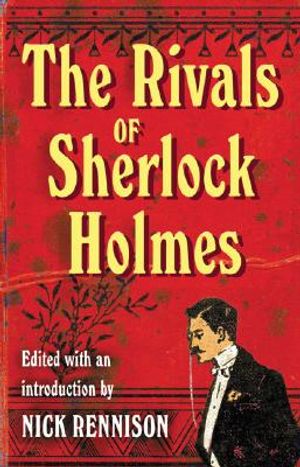 The Rivals of Sherlock Holmes: An Anthology of Crime Stories 1890-1914 image number 0