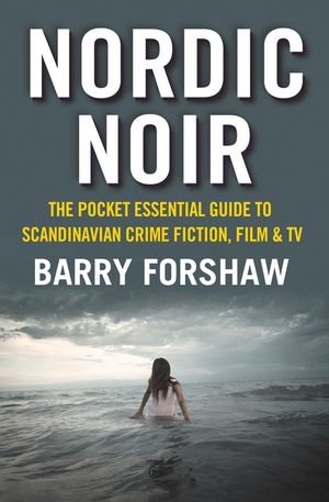 Nordic Noir: The Pocket Essential Guide to Scandinavian Crime Fiction, Film & TV image number 0
