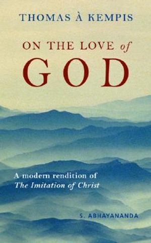 Thomas a Kempis: On the Love of God: A Modern Rendition of a 15th Century Manual of Devotion image number 0