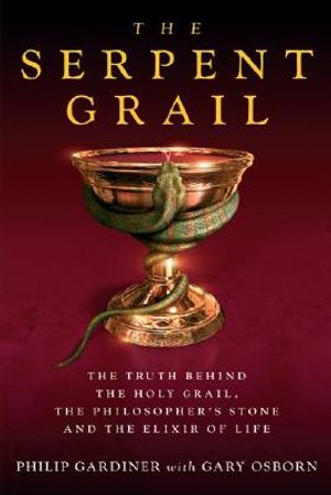 The Serpent Grail: The Truth Behind the Holy Grail, the Philosopher's Stone and the Elixir of Life image number 0