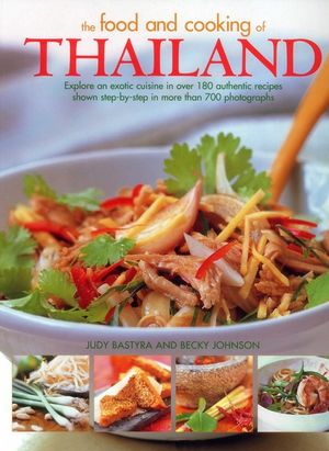 The Food and Cooking of Thailand: Explore an Exotic Cuisine in Over 180 Authentic Recipes Shown Step-By-Step in More Than 700 Photographs image number 0