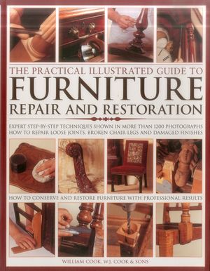 The Practical Illustrated Guide to Furniture Repair and Restoration: Expert Step-By-Step Techniques Shown in More Than 1200 Photographs; How to Repair image number 0
