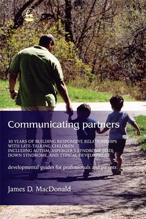 Communicating Partners: 30 Years of Building Responsive Relationships with Late Talking Children Including Autism, Asperger's Syndrome (Asd), image number 0