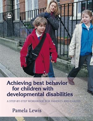 Achieving Best Behavior for Children with Developmental Disabilities: A Step-By-Step Workbook for Parents and Carers image number 0