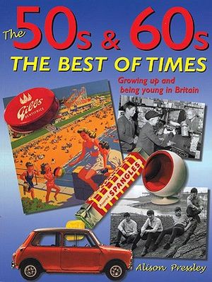 The 50s & 60s: The Best of Times: Growing Up and Being Young in Britain image number 0