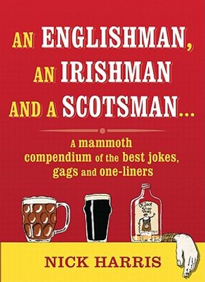 An Englishman, an Irishman and a Scotsman: A Mammoth Compendium of the Best Jokes, Gags and One-Liners image number 0
