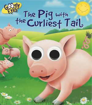 Googly Eyes: The Pig with the Curliest Tail image number 0