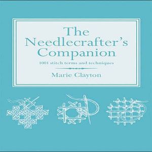The Needlecrafter's Companion: 1001 Stitch Terms and Techniques. Marie Clayton image number 0