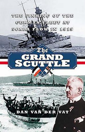 Grand Scuttle: The Sinking of the German Fleet at Scapa Flow in 1919 image number 0