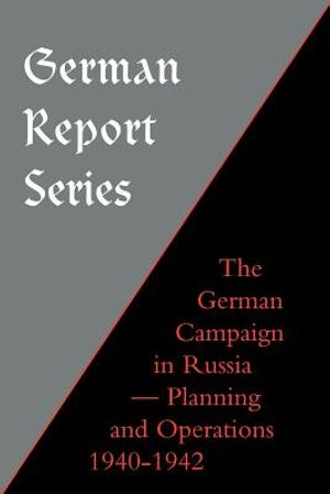 German Report Series: German Campaign in Russia - Planning and Operations 1940-1942 image number 0