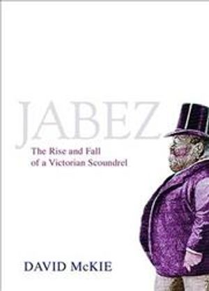 Jabez: The Rise and Fall of a Victorian Rogue image number 0