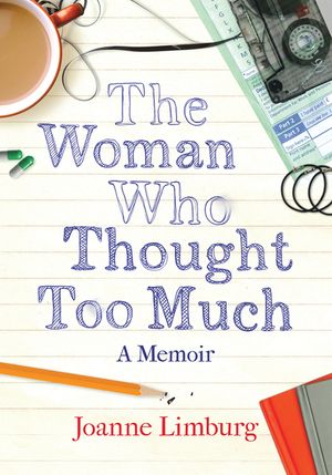 The Woman Who Thought Too Much: A Memoir of Obsession and Compulsion image number 0