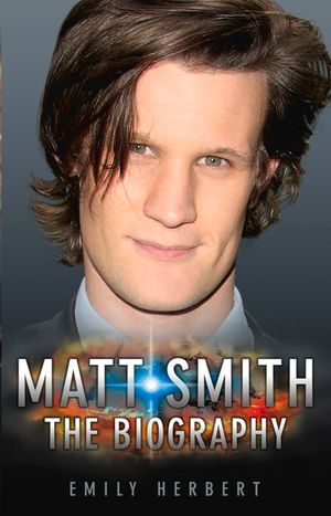 Matt Smith: The Biography image number 0