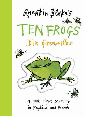 Quentin Blake's Ten Frogs Dix Grenouilles: A Book about Counting in English and French image number 0