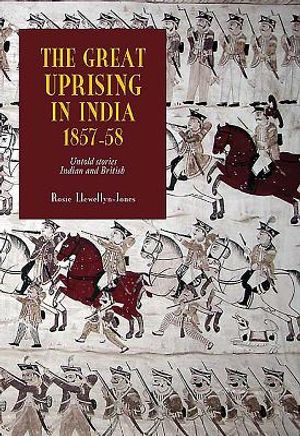 The Great Uprising in India, 1857-58: Untold Stories, Indian and British image number 0