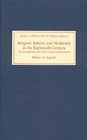 Religion, Reform and Modernity in the Eighteenth Century: Thomas Secker and the Church of England image number 0