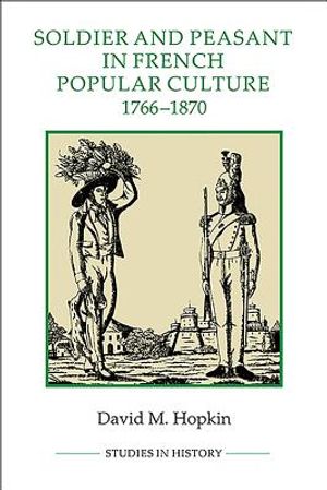 Soldier and Peasant in French Popular Culture, 1766-1870 image number 0