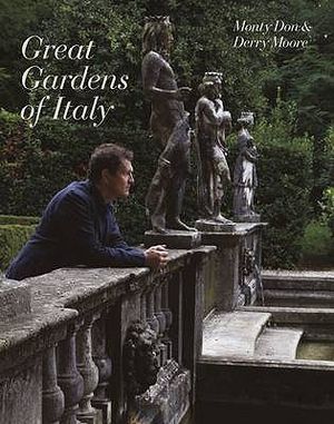 Italian Gardens a Personal Exploration of Italy's Great Gardens. Monty Don, Derry Moore image number 0