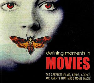 Defining Moments in Movies: The Greatest Films, Stars, Scenes, and Events That Made Movie Magic image number 0