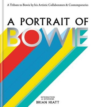 A Portrait of Bowie: A Tribute to Bowie by His Artistic Collaborators and Contemporaries image number 0