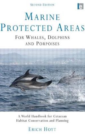 Marine Protected Areas for Whales, Dolphins and Porpoises: A World Handbook for Cetacean Habitat Conservation image number 0