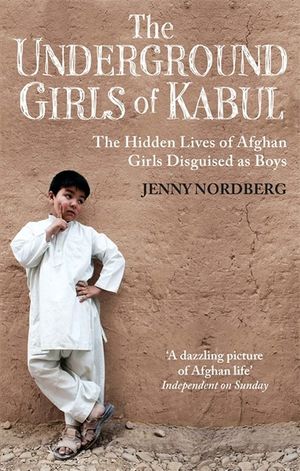 The Underground Girls of Kabul : The Hidden Lives of Afghan Girls Disguised As Boys image number 0