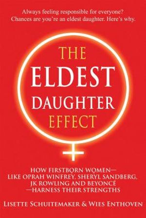 The Eldest Daughter Effect: How Firstborn Women - Like Oprah Winfrey, Sheryl Sandberg, Jk Rowling and Beyonc&eacute; - Harness Their Strengths image number 0