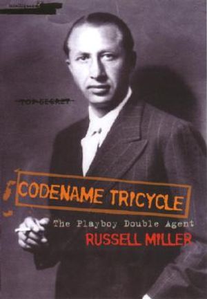 Codename Tricycle: The True Story of the Second World War's Most Extraordinary Double Agent. Russell Miller image number 0
