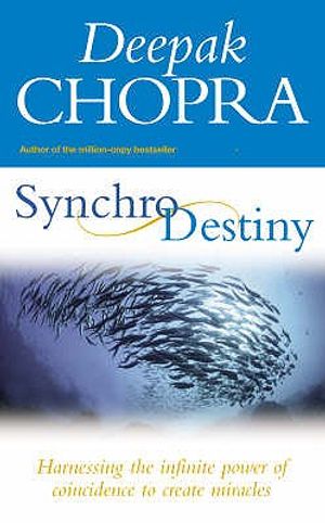 Synchrodestiny: Harnessing the Infinite Power of Coincidence to Create Miracles. Deepak Chopra image number 0