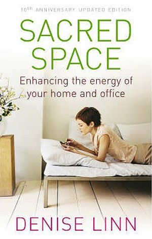 Sacred Space: Enhancing the Energy of Your Home and Office. Denise Linn image number 0