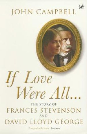 If Love Were All: The Story of Frances Stevenson and David Lloyd George image number 0