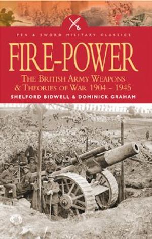 Fire Power: The British Army: Weapons and Theories of War, 1904-1945, image number 0