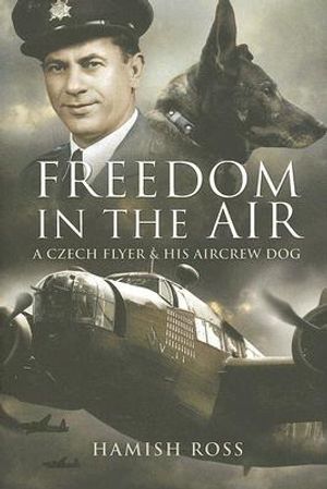 Freedom in the Air: A Czech Flyer and His Aircrew Dog image number 0
