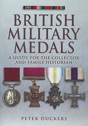British Military Medals: A Guide for the Collector and Family Historian image number 0