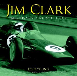 Jim Clark and His Most Successful Lotus: The Twin Biographies of a Legendary Racing Driver and His 1963 World Championsh image number 0