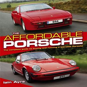 The Affordable Porsche: The Complete Guide to Buying and Running a Low-Cost Porsche image number 0